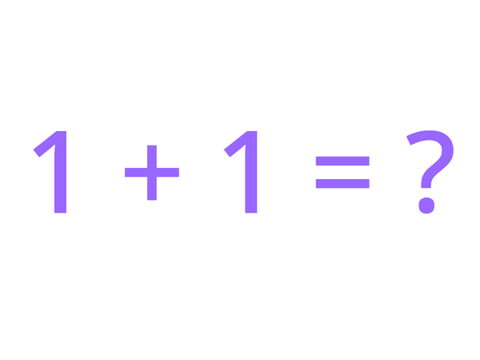 1 + 1 = 