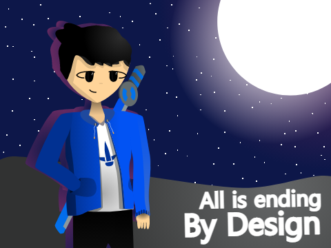 > All Is Ending. By Design