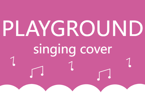 playground | singing cover