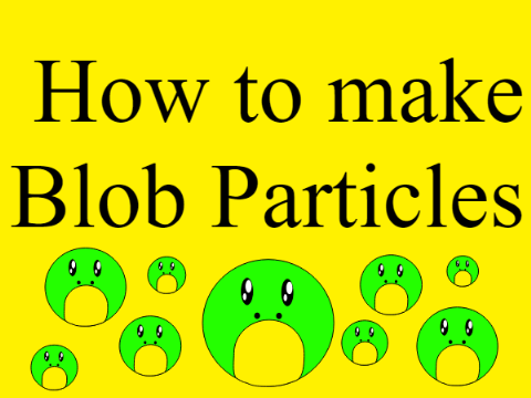 How to make Blob Particles