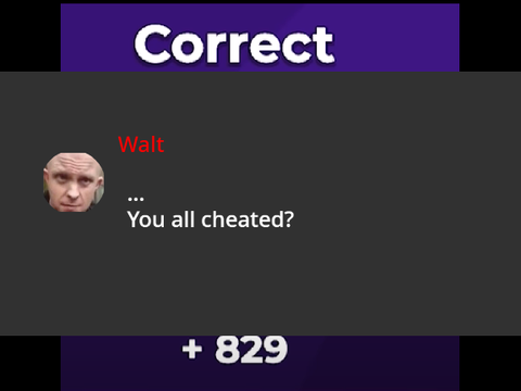 When you cheat in kahoot