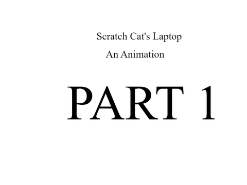 Scratch Cat's Laptop Part 1 - An Animation
