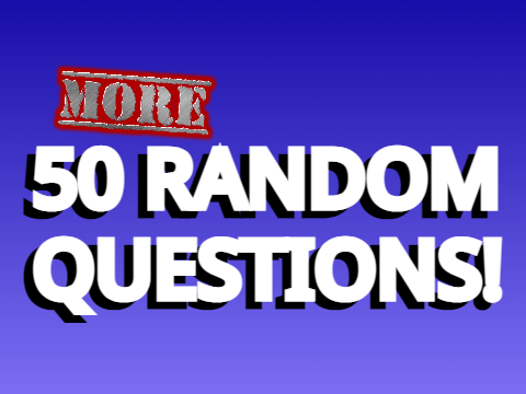 50 MORE Random Questions! Remix