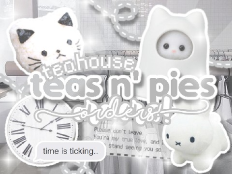 ˏˋ°•*⁀➷ teahouse :: teas and pie orders! ☾ 