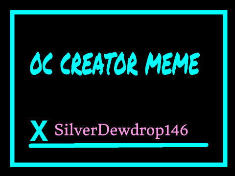 ~oc creator meme~ remix