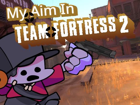 My Aim In Team Fortress 2