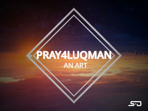 |I #Pray4Luqman |I An Art