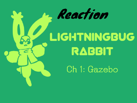 Lightningbug Rabbit - Chapter 1reaction