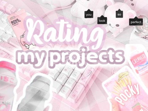 ﹡☾ rating my projs!