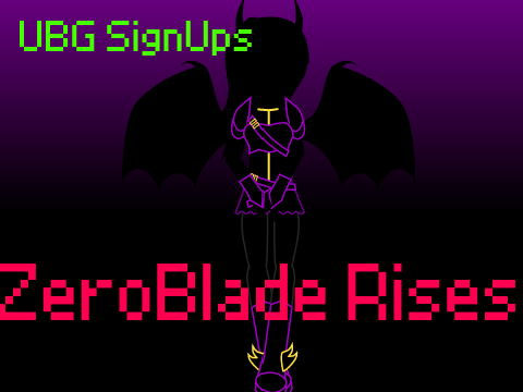 UBG Sign Ups | Zeroblade Rises |
