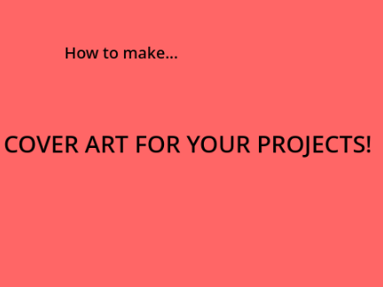 Tutorial- How to make cover art for your project