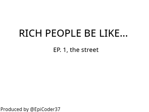 Rich people be like... [short animation]