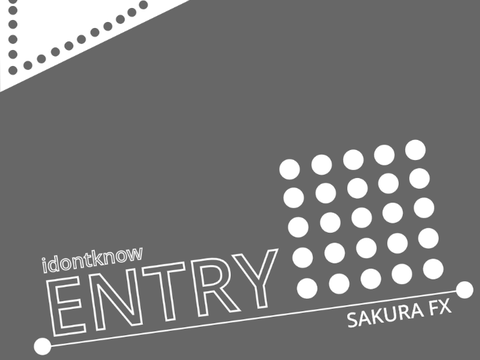 ||SAKURA FX|| idontknow