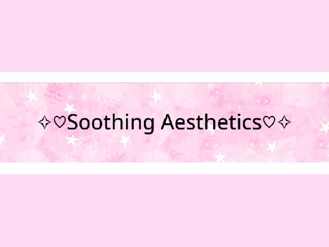 ✧♡Soothing Aesthetics♡✧