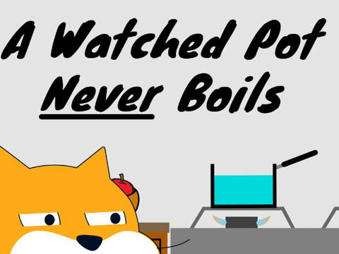 A Watched Pot Never Boils mobile friendly