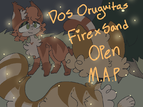 (OPEN) ⋆·˚ ༘ * Dos Oruguitas ⋆·˚ ༘ * Warriors SandXFire M.A.P