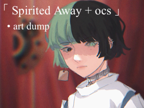 ✄『Spirited Away + ocs』| art dump