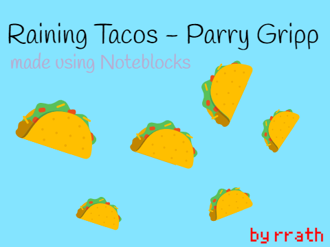 Raining Tacos - Parry Gripp [Noteblocks] (Shortened)