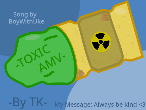 Toxic (By BoyWithUke) AMV 