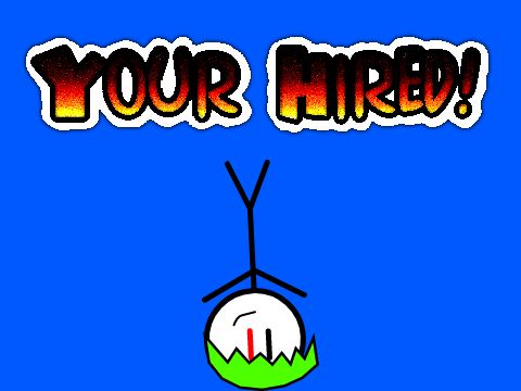 Your Hired!