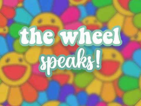 #2) ฅ^•ﻌ•^ฅ the wheel speaks to us!