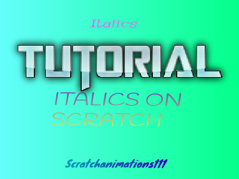 How to Make Italics on Scratch!