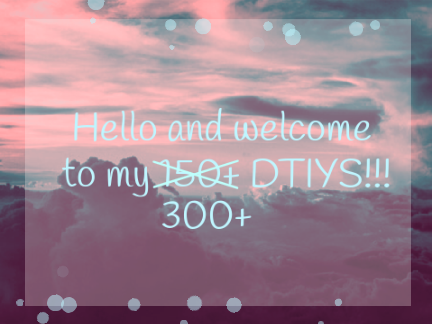 ꧁300+ DTIYS || Closed꧂