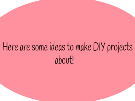 DIY Project Ideas