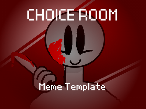 Choice Room //Meme Template// 
