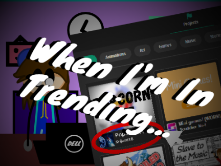 When I'm In Trending...