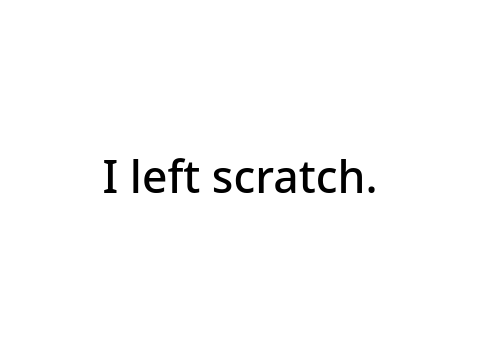 Left Scratch.