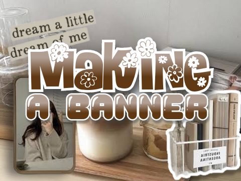 -ˋˏmaking a banner