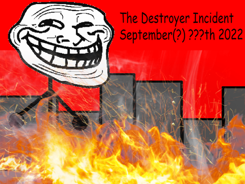 The Destroyer Incident (Outdated)