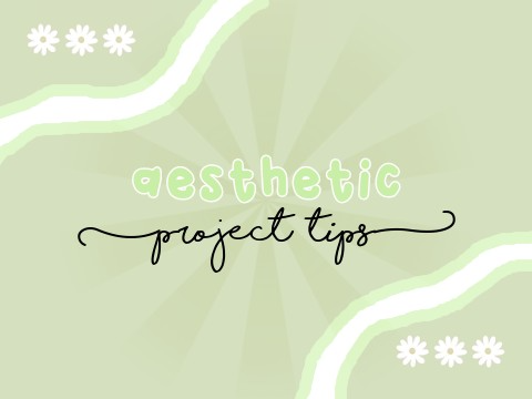 ꒰ aesthetic project tips ˚₊· 