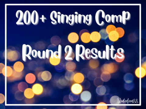 200+ Singing Comp Round 3 Entry Results