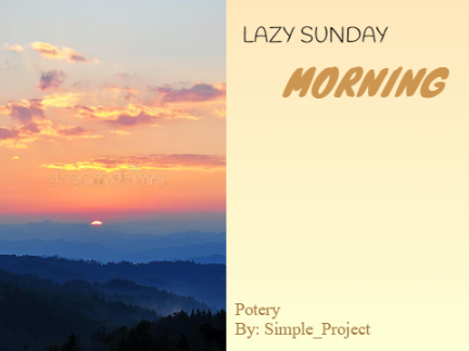 Lazy Sunday Morning, but.. (Poetry)