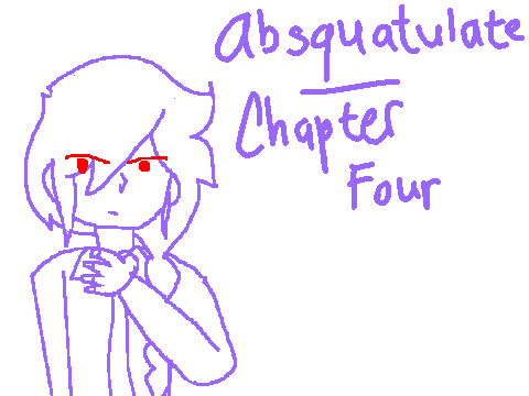 Absquatulate: Chapter 4