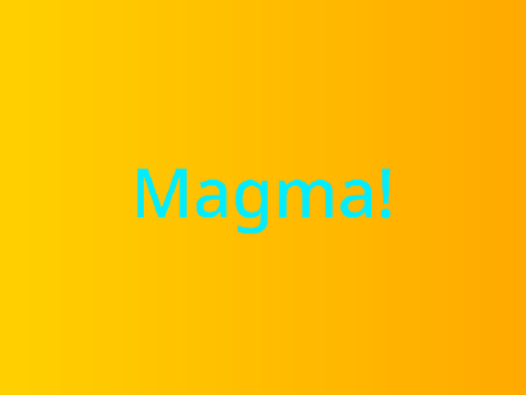 Magma!