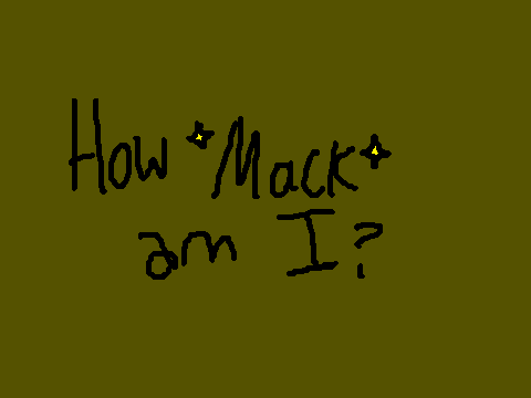 How *Mack* are you? remix