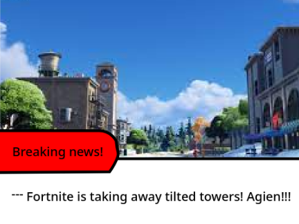 Breaking news! Fortnite is takeing away tilted towers!! AGEIN!!!
