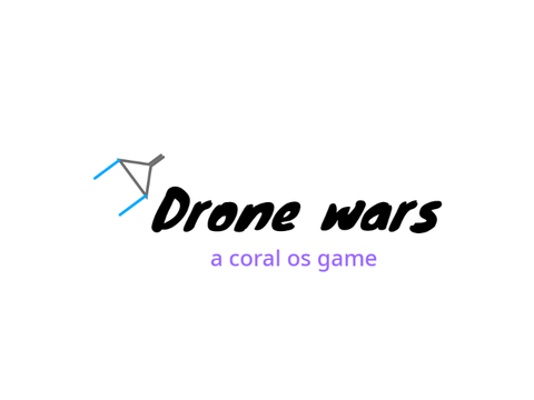 Drone Wars - a Coral OS game (BETA)