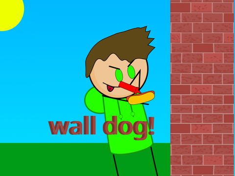 wall dog!