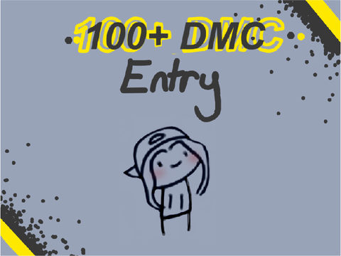 100+ DMC Entry >:D