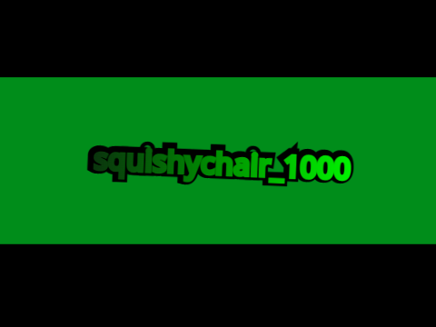 Intro for squishychair
