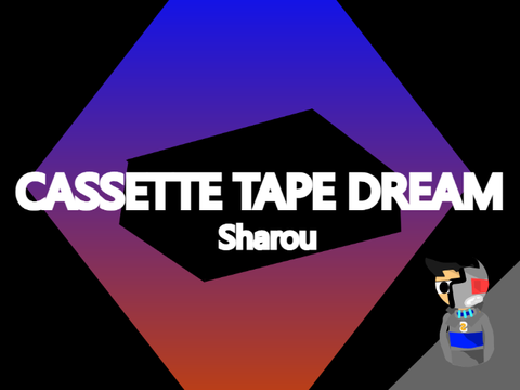 Cassette Tape Dream - Sharou