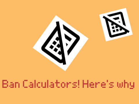 Ban Calculators! #StopTheCalculators