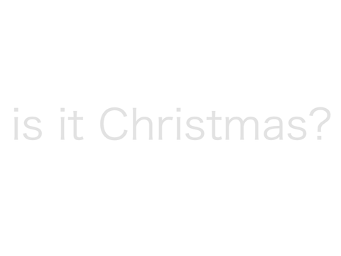 Is it Christmas?