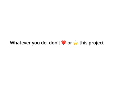 Don't ❤️ Or ⭐️ This