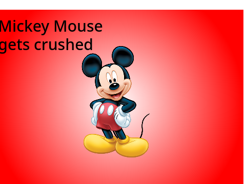 Mickey gets crused