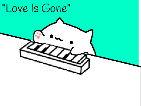 Bongo cat “Love Is Gone” by SLANDER